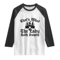 Funny Thats What The Lady Hath Sayeth Raglan Shirt Old English Castle Funny Medieval Humor