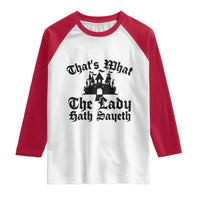 Funny Thats What The Lady Hath Sayeth Raglan Shirt Old English Castle Funny Medieval Humor