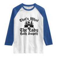 Funny Thats What The Lady Hath Sayeth Raglan Shirt Old English Castle Funny Medieval Humor