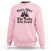 Funny Thats What The Lady Hath Sayeth Sweatshirt Old English Castle Funny Medieval Humor