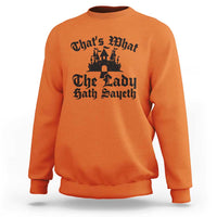 Funny Thats What The Lady Hath Sayeth Sweatshirt Old English Castle Funny Medieval Humor