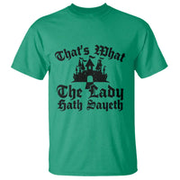 Funny Thats What The Lady Hath Sayeth T Shirt Old English Castle Funny Medieval Humor