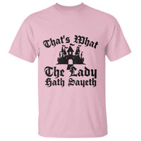 Funny Thats What The Lady Hath Sayeth T Shirt Old English Castle Funny Medieval Humor