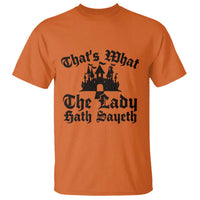 Funny Thats What The Lady Hath Sayeth T Shirt Old English Castle Funny Medieval Humor