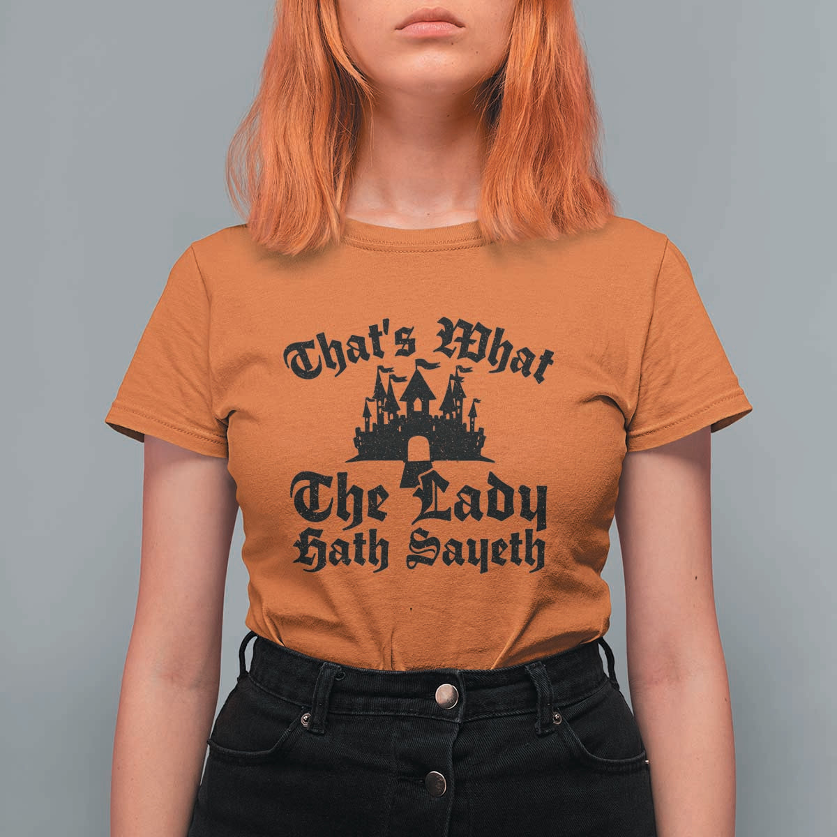 Funny Thats What The Lady Hath Sayeth T Shirt For Women Old English Castle Funny Medieval Humor