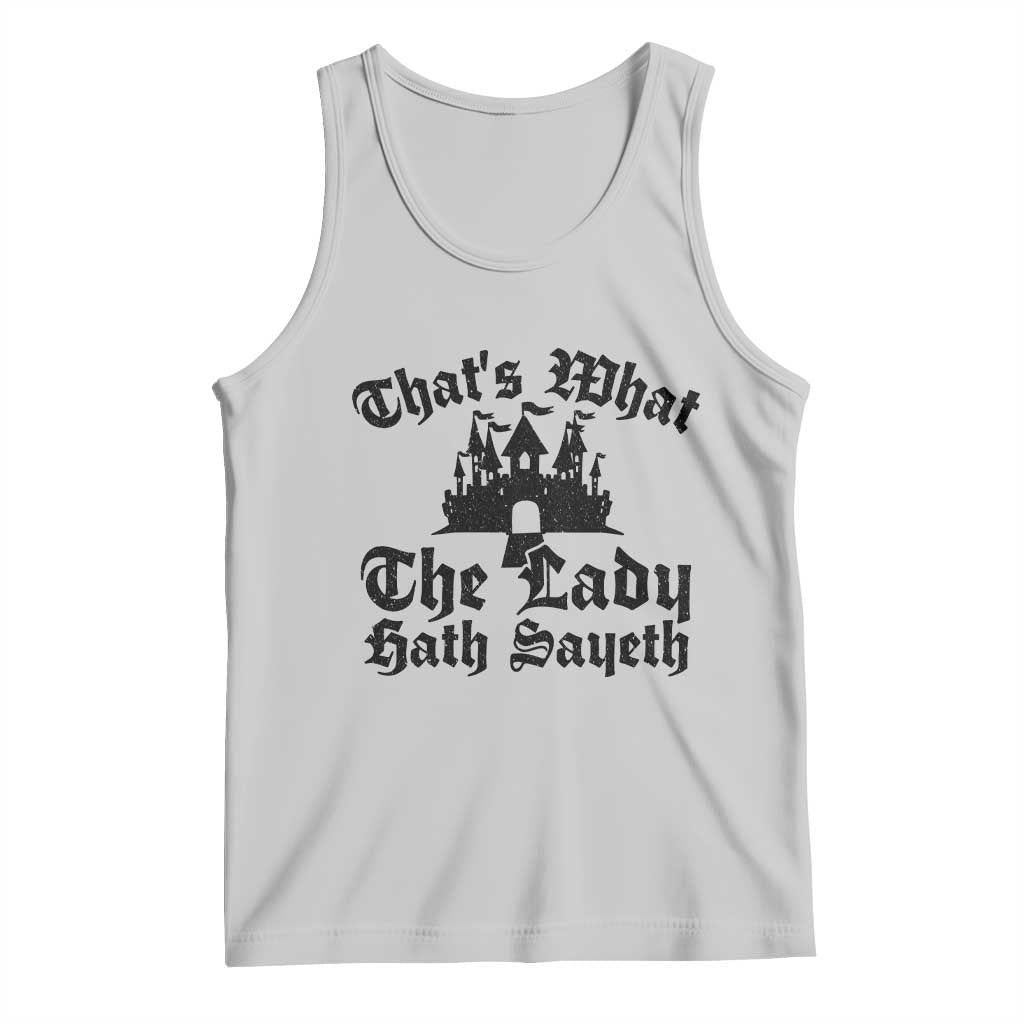 Funny Thats What The Lady Hath Sayeth Tank Top Old English Castle Funny Medieval Humor