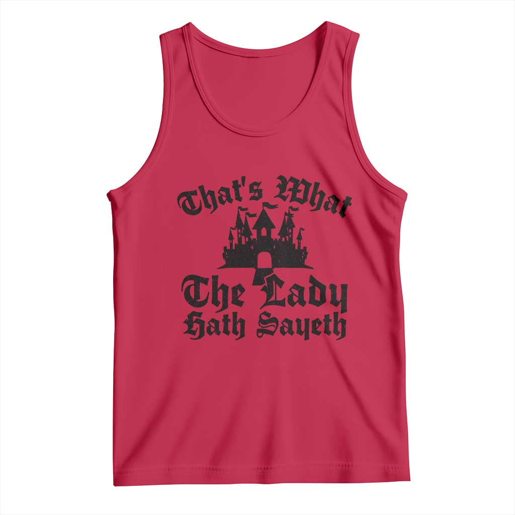 Funny Thats What The Lady Hath Sayeth Tank Top Old English Castle Funny Medieval Humor