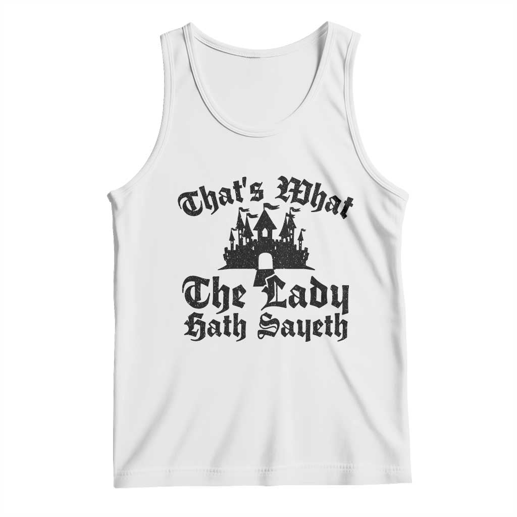 Funny Thats What The Lady Hath Sayeth Tank Top Old English Castle Funny Medieval Humor