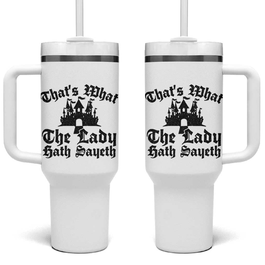 Funny Thats What The Lady Hath Sayeth Tumbler With Handle Old English Castle Funny Medieval Humor