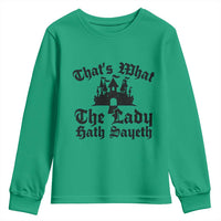 Funny Thats What The Lady Hath Sayeth Youth Sweatshirt Old English Castle Funny Medieval Humor