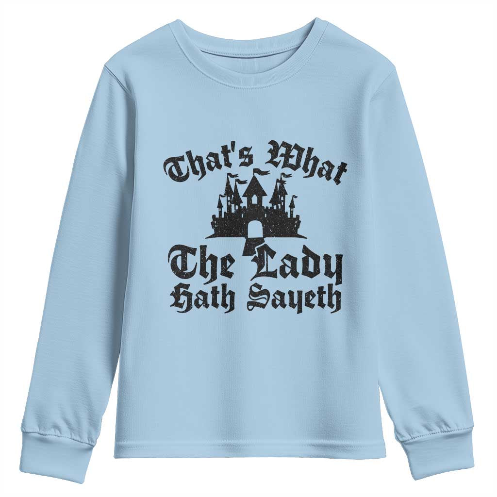 Funny Thats What The Lady Hath Sayeth Youth Sweatshirt Old English Castle Funny Medieval Humor