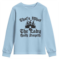 Funny Thats What The Lady Hath Sayeth Youth Sweatshirt Old English Castle Funny Medieval Humor