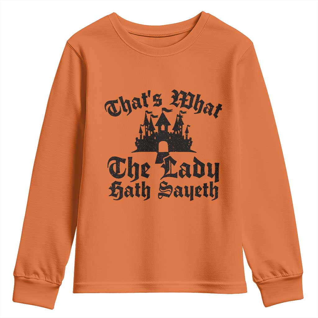 Funny Thats What The Lady Hath Sayeth Youth Sweatshirt Old English Castle Funny Medieval Humor