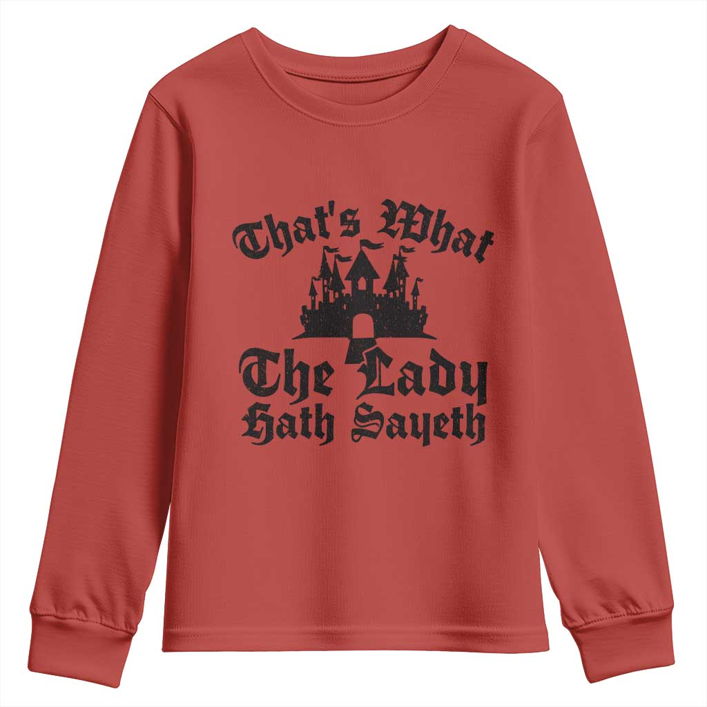 Funny Thats What The Lady Hath Sayeth Youth Sweatshirt Old English Castle Funny Medieval Humor