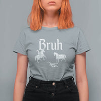 Funny Bruh Medieval Jousting Fallen Knight Graphic T Shirt For Women Sarcastic Renaissance Faire Meme
