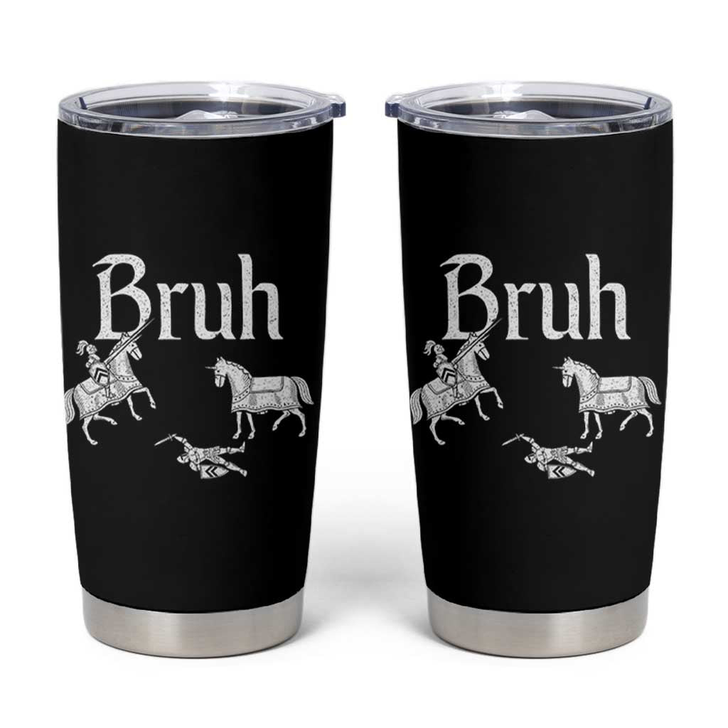 Funny Bruh Medieval Jousting Fallen Knight Graphic Tumbler Cup Sarcastic Renaissance Faire Meme