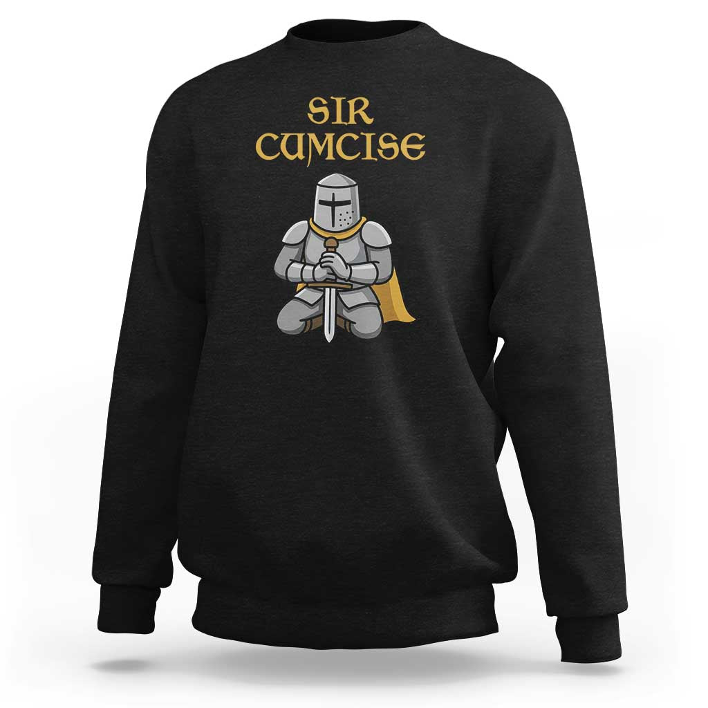 Funny Sir Cumcise Kneeling Knight Graphic Sweatshirt Sarcastic Wordplay Medieval Dark Adult Humor