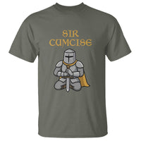 Funny Sir Cumcise Kneeling Knight Graphic T Shirt Sarcastic Wordplay Medieval Dark Adult Humor