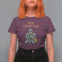 Funny Sir Cumcise Kneeling Knight Graphic T Shirt For Women Sarcastic Wordplay Medieval Dark Adult Humor