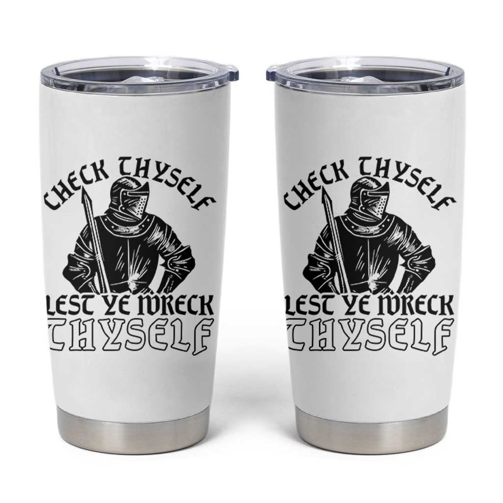 Funny Medieval Hip Hop Old English Parody Tumbler Cup Check Thyself Lest Ye Wreck Thyself