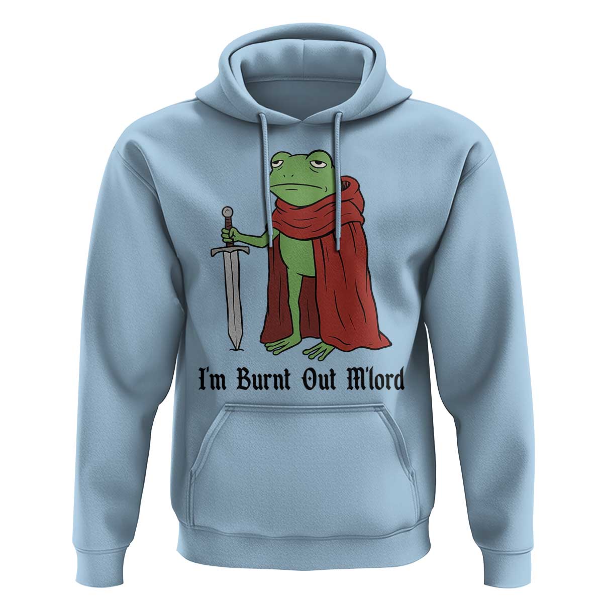Funny Medieval Frog Knight Fantasy Sword Meme Hoodie Im Burnt Out Mlord Fantasy Meme
