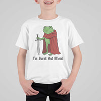 Funny Medieval Frog Knight Fantasy Sword Meme T Shirt For Kid Im Burnt Out Mlord Fantasy Meme