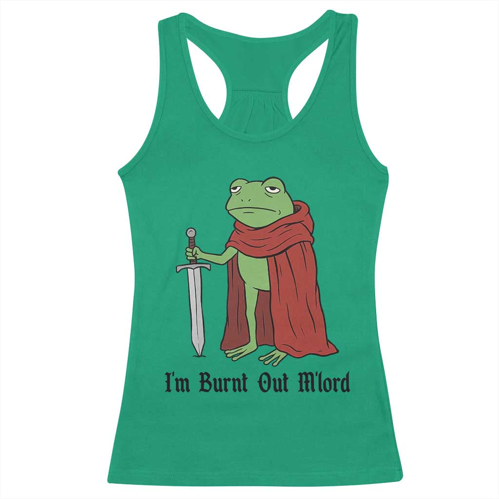 Funny Medieval Frog Knight Fantasy Sword Meme Racerback Tank Top Im Burnt Out Mlord Fantasy Meme