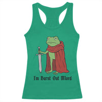 Funny Medieval Frog Knight Fantasy Sword Meme Racerback Tank Top Im Burnt Out Mlord Fantasy Meme
