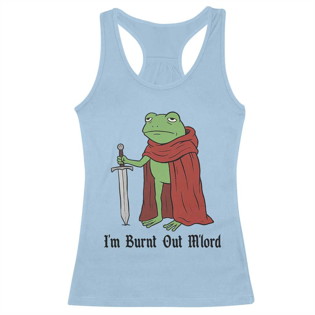 Funny Medieval Frog Knight Fantasy Sword Meme Racerback Tank Top Im Burnt Out Mlord Fantasy Meme