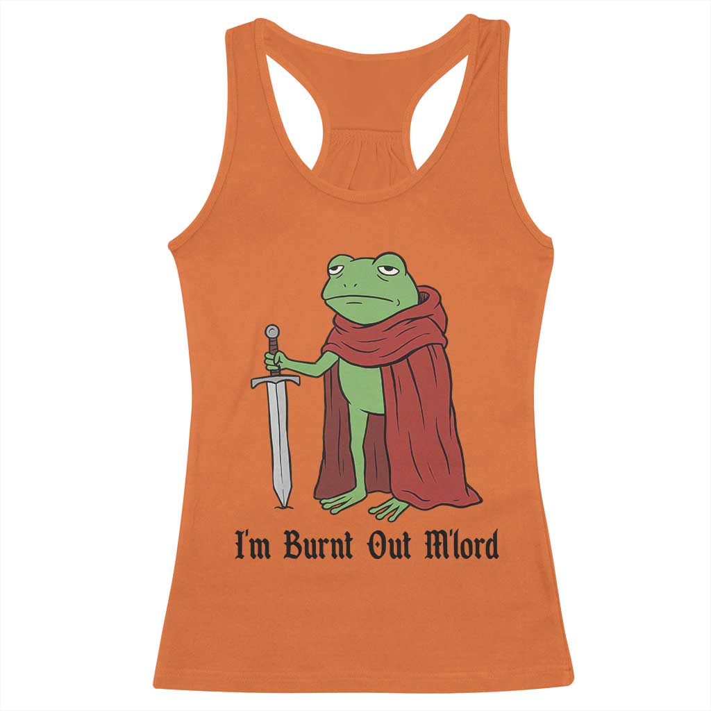 Funny Medieval Frog Knight Fantasy Sword Meme Racerback Tank Top Im Burnt Out Mlord Fantasy Meme