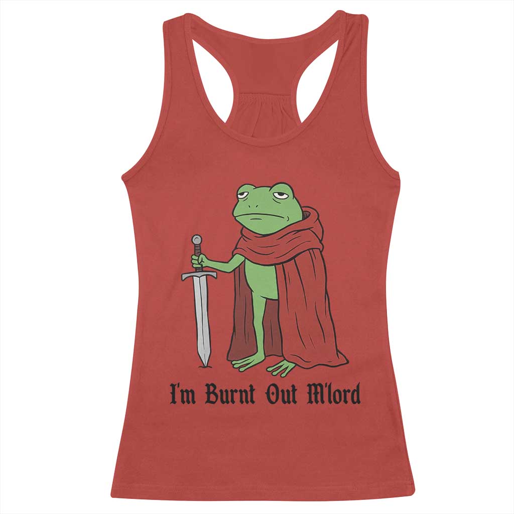 Funny Medieval Frog Knight Fantasy Sword Meme Racerback Tank Top Im Burnt Out Mlord Fantasy Meme