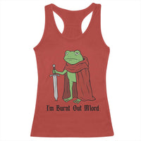 Funny Medieval Frog Knight Fantasy Sword Meme Racerback Tank Top Im Burnt Out Mlord Fantasy Meme