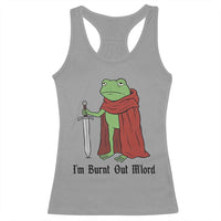Funny Medieval Frog Knight Fantasy Sword Meme Racerback Tank Top Im Burnt Out Mlord Fantasy Meme