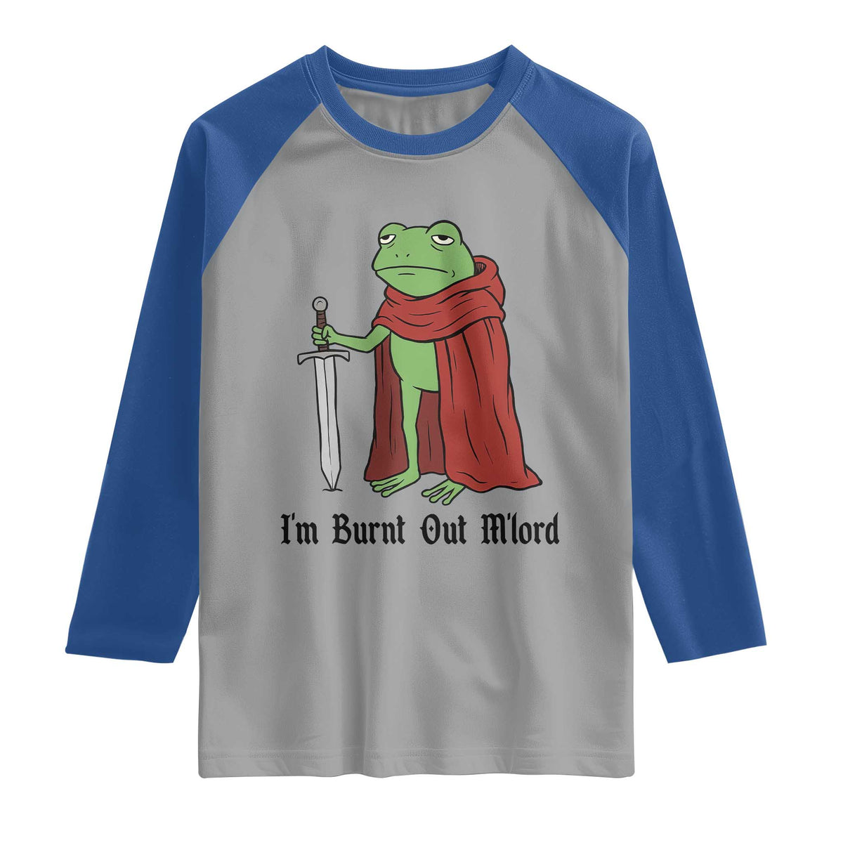 Funny Medieval Frog Knight Fantasy Sword Meme Raglan Shirt Im Burnt Out Mlord Fantasy Meme