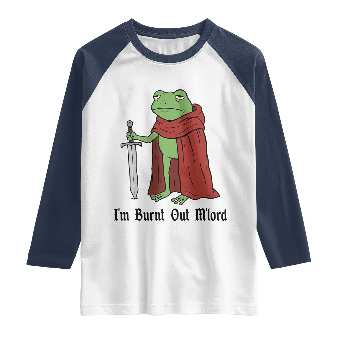 Funny Medieval Frog Knight Fantasy Sword Meme Raglan Shirt Im Burnt Out Mlord Fantasy Meme