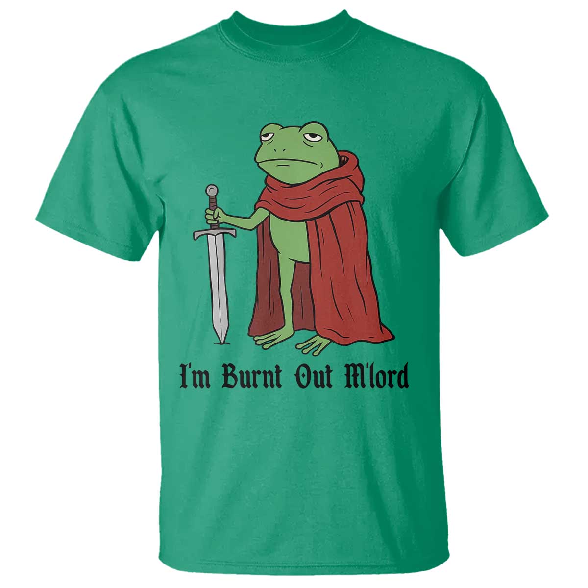Funny Medieval Frog Knight Fantasy Sword Meme T Shirt Im Burnt Out Mlord Fantasy Meme