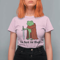 Funny Medieval Frog Knight Fantasy Sword Meme T Shirt For Women Im Burnt Out Mlord Fantasy Meme