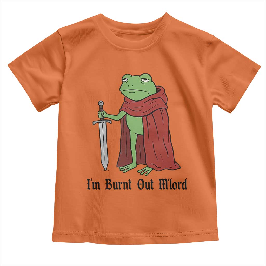 Funny Medieval Frog Knight Fantasy Sword Meme Toddler T Shirt Im Burnt Out Mlord Fantasy Meme