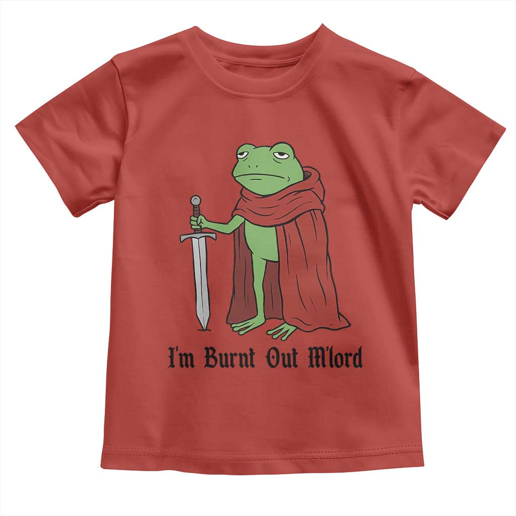 Funny Medieval Frog Knight Fantasy Sword Meme Toddler T Shirt Im Burnt Out Mlord Fantasy Meme