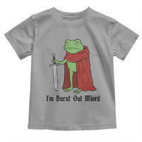 Funny Medieval Frog Knight Fantasy Sword Meme Toddler T Shirt Im Burnt Out Mlord Fantasy Meme