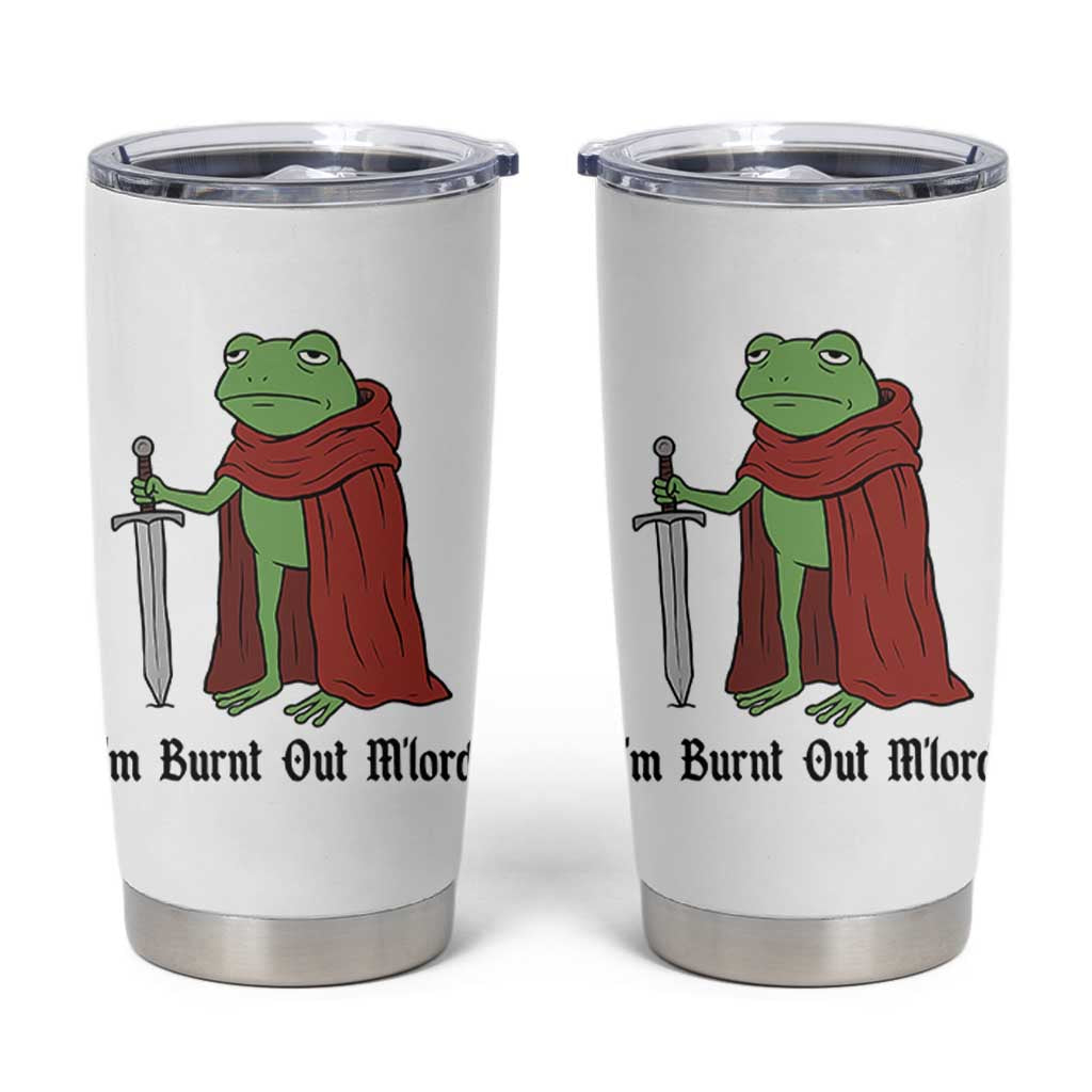 Funny Medieval Frog Knight Fantasy Sword Meme Tumbler Cup Im Burnt Out Mlord Fantasy Meme