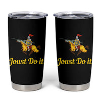 Funny Joust Do It Medieval Knight Horse Graphic Tumbler Cup Jousting Renaissance Faire Parody