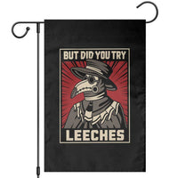 Funny Plague Doctor History Humor Garden Flag But Did You Try Leeches Retro Woodcut Graphic