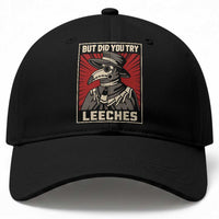 Funny Plague Doctor History Humor Baseball Cap But Did You Try Leeches Retro Woodcut Graphic