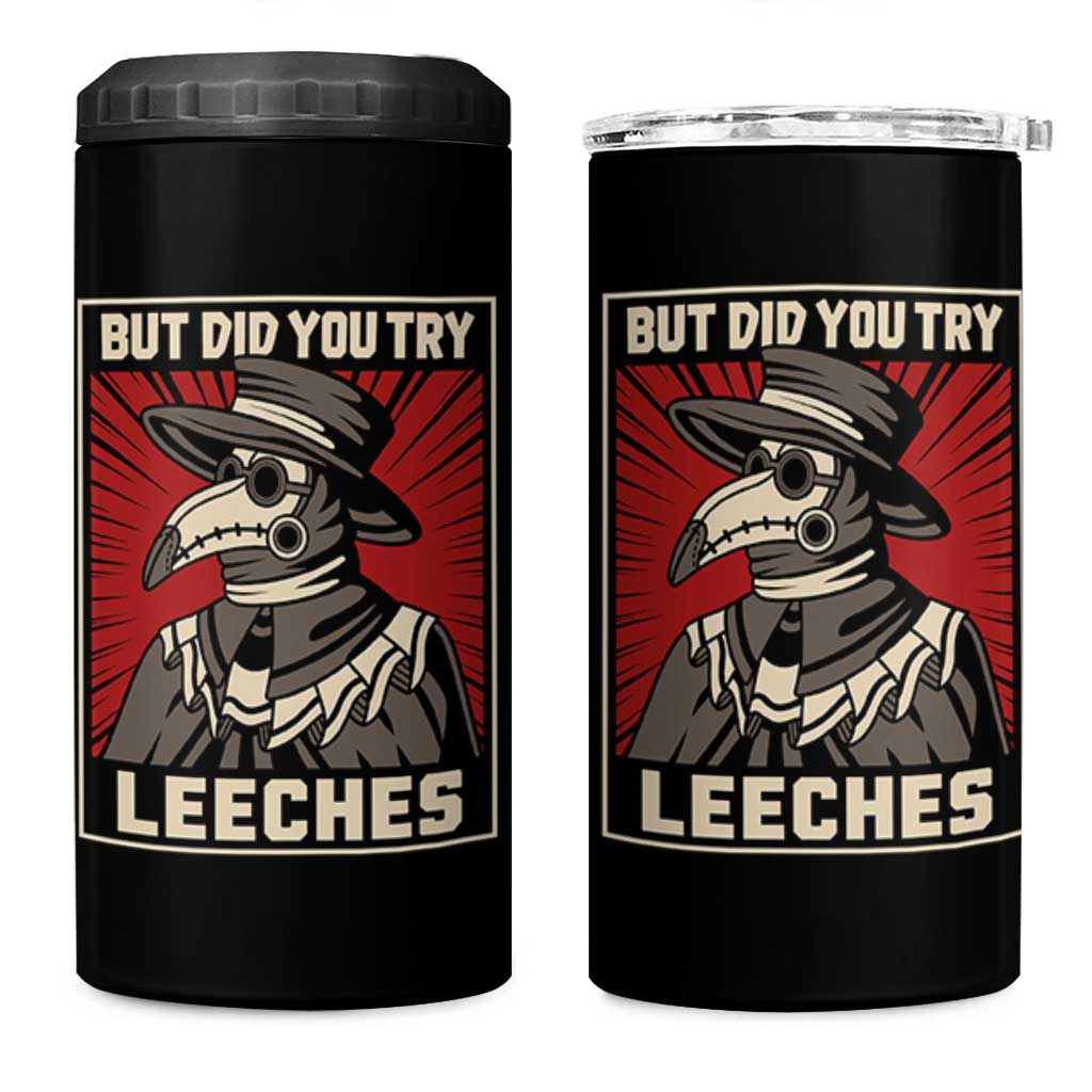 Funny Plague Doctor History Humor 4 in 1 Can Cooler Tumbler But Did You Try Leeches Retro Woodcut Graphic