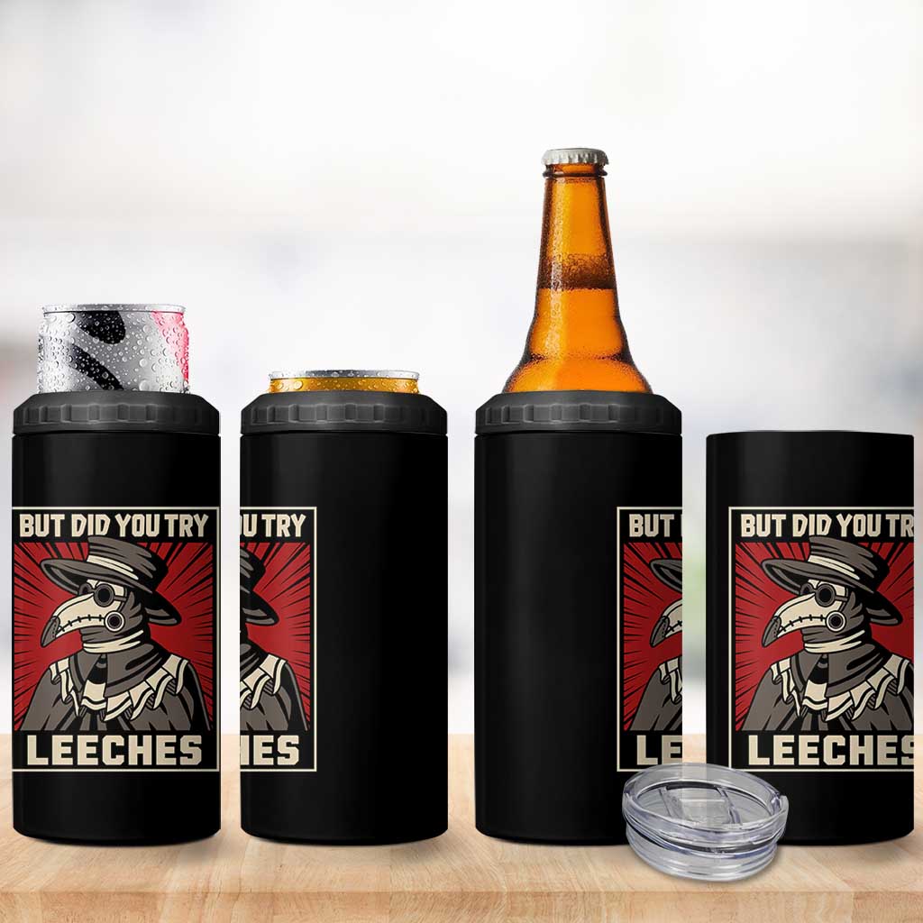 Funny Plague Doctor History Humor 4 in 1 Can Cooler Tumbler But Did You Try Leeches Retro Woodcut Graphic