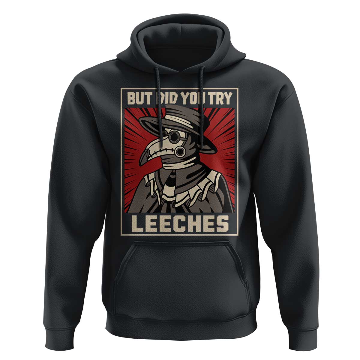 Funny Plague Doctor History Humor Hoodie But Did You Try Leeches Retro Woodcut Graphic