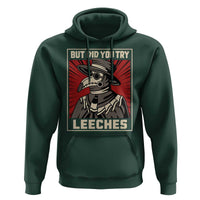 Funny Plague Doctor History Humor Hoodie But Did You Try Leeches Retro Woodcut Graphic