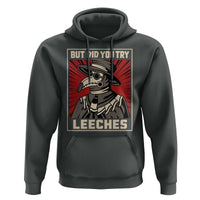 Funny Plague Doctor History Humor Hoodie But Did You Try Leeches Retro Woodcut Graphic