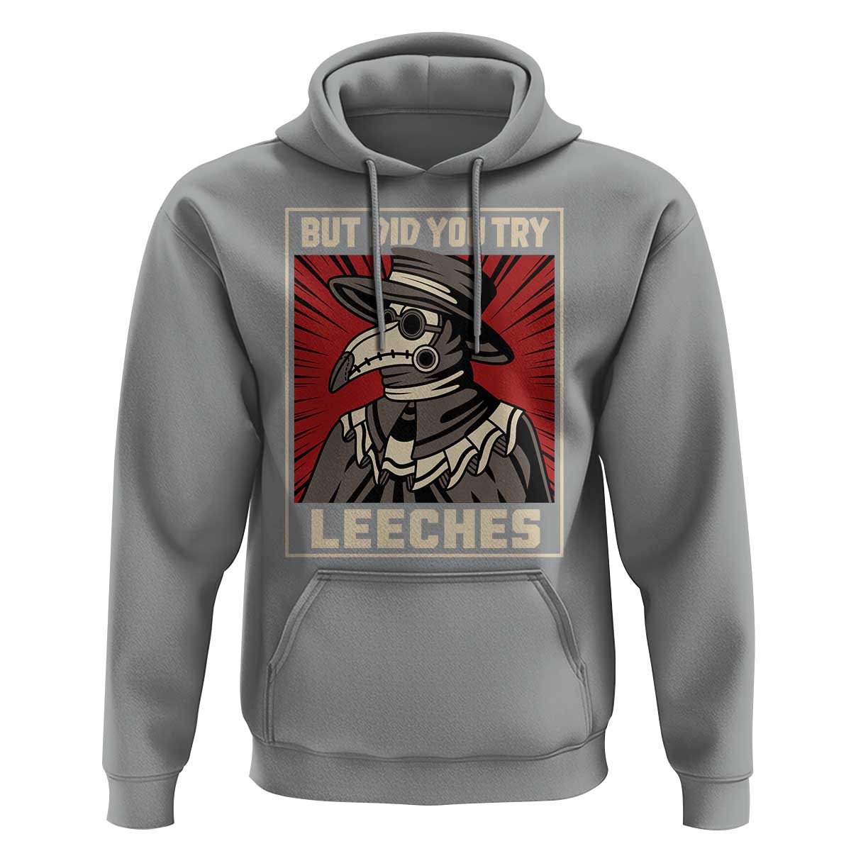 Funny Plague Doctor History Humor Hoodie But Did You Try Leeches Retro Woodcut Graphic